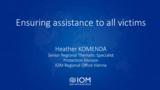 Presentation by Heather Komenda, Senior Regional Thematic Specialist for Migrant Protection and Assistance, IOM